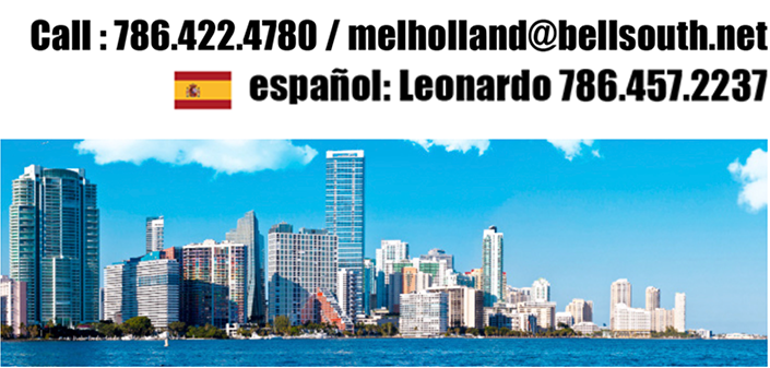Call:786.422.4780 / melholland@bellsouth.net, español: Leonardo 786.457.2237